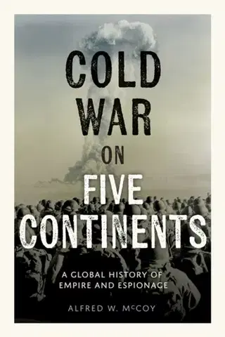 Politológia Cold War on Five Continents - Alfred W. McCoy
