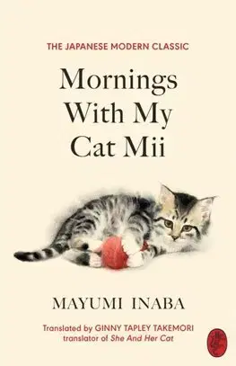 Svetová beletria Mornings With My Cat Mii - Mayumi Inaba,Ginny Tapley Takemori