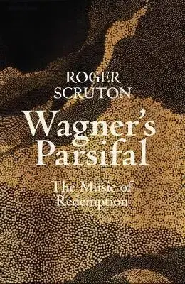 Hudba - noty, spevníky, príručky Wagners Parsifal - Allen Lane,Roger Scruton