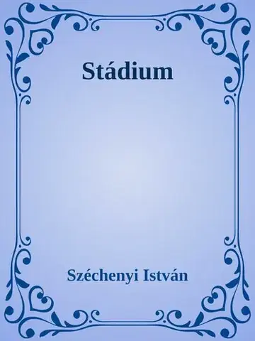 Svetová beletria Stádium - István Széchenyi
