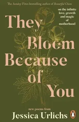 Svetová poézia They Bloom Because of You - Jessica Urlichs