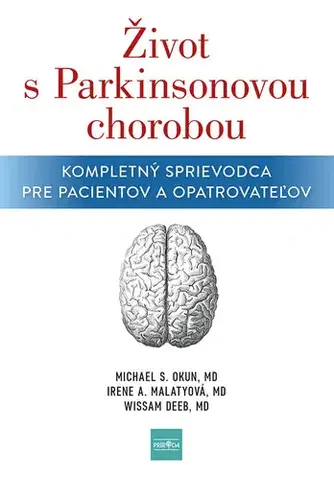 Medicína - ostatné Život s Parkinsonovou chorobou - Irene A. Malaty,Michael S. Okun a Wissam Deeb