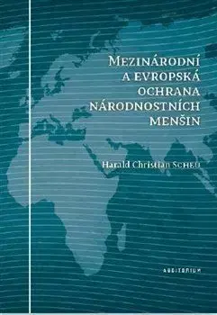 Európske právo Mezinárodní a evropská ochrana národnostních menšin - Harald Christian Scheu