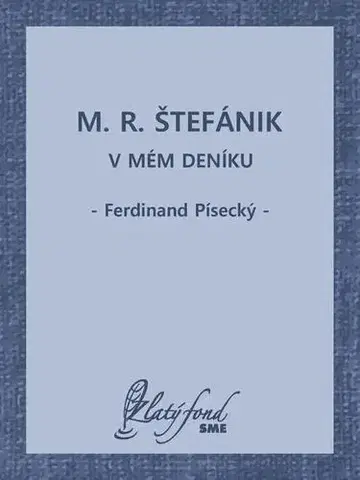 Romantická beletria M. R. Štefánik v mém deníku - Ferdinand Písecký