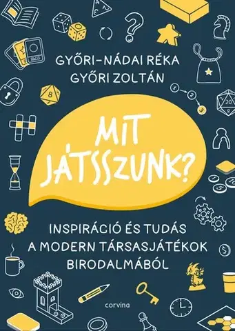Hobby - ostatné Mit játsszunk? – Inspiráció és tudás a modern társasjátékok birodalmából - Zoltán Győri,Réka Győri-Nádai