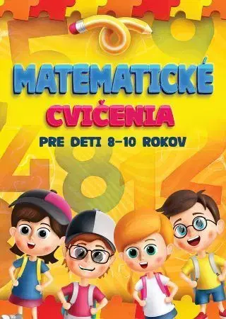 Matematika Matematické cvičenia pre deti 8-10 rokov