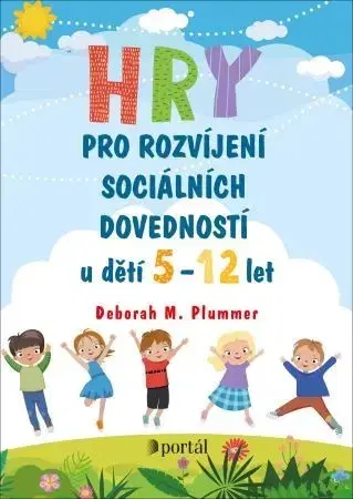 Pedagogika, vzdelávanie, vyučovanie Hry pro rozvíjení sociálních dovedností u dětí 5-12 let - Deborah M. Plummer