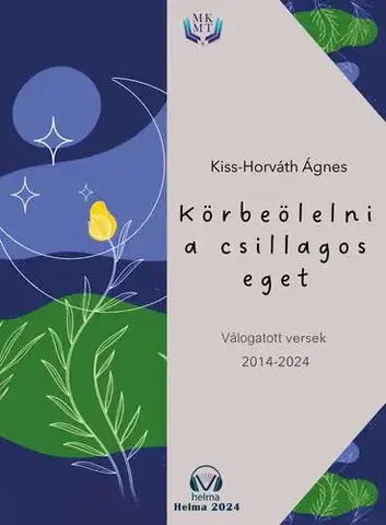 Svetová beletria Körbeölelni a csillagos eget - Kiss-Horváth Ágnes