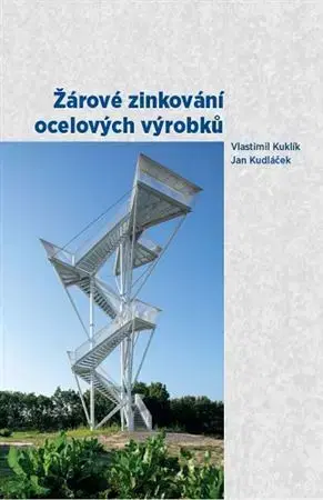 Veda, technika, elektrotechnika Žárové zinkování ocelových výrobků - Vlastimil Kuklík