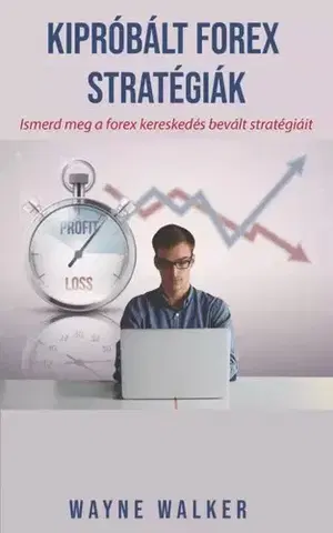 Financie, finančný trh, investovanie Kipróbált forex stratégiák - Walker Wayne