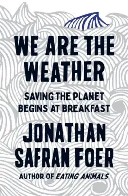 Ekológia, meteorológia, klimatológia We are the Weather - Jonathan Safran Foer