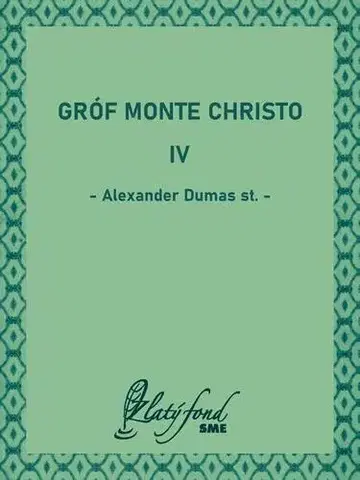 Pre deti a mládež - ostatné Gróf Monte Christo IV - Alexander Dumas st.