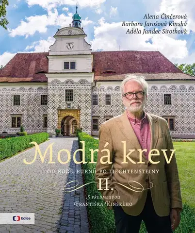 Slovenské a české dejiny Modrá krev II.: Od rodu Bubnů po Liechtensteiny - Alena Činčerová,Barbora Jarošová Kinská,Adéla Jandec Sirotková