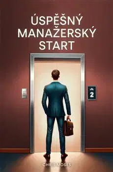 Biznis a kariéra Úspěšný manažerský start - Chris Moses