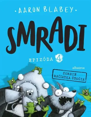 Dobrodružstvo, napätie, western Smradi 4: Zombie mačiatka útočia, 2. vydanie - Aaron Blabey,Kristína Balalová