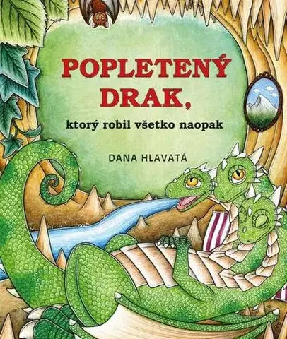 Rozprávky Popletený drak, ktorý robil všetko naopak - Dana Hlavatá