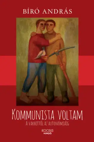 Politika Kommunista voltam - A vakhittől az autonómiáig - András Bíró