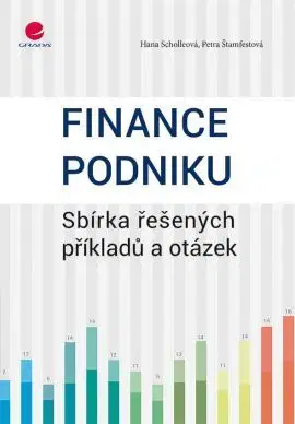 Financie, finančný trh, investovanie Finance podniku - Hana Scholleová,Petra Štamfestová