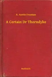 Svetová beletria A Certain Dr Thorndyke - Richard Austin Freeman