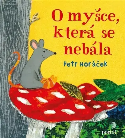 Rozprávky O myšce, která se nebála - Petr Horáček