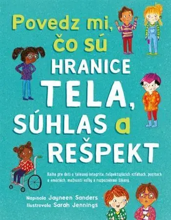 Encyklopédie pre deti a mládež - ostatné Povedz mi, čo sú hranice tela, súhlas a rešpekt - Jayneen Sanders