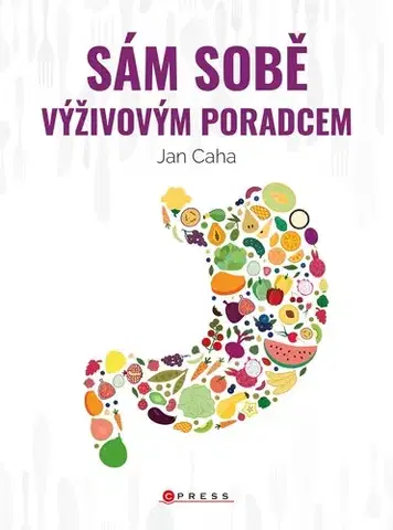 Alternatívna medicína - ostatné Sám sobě výživovým poradcem - Jan Caha