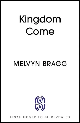 Beletria Kingdom Come - Melvyn Bragg