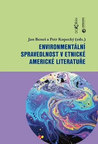 Literárna veda, jazykoveda Environmentální spravedlnost v etnické americké literatuře - Jan Beneš,Petr Kopecký