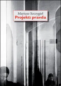 Eseje, úvahy, štúdie Projekt - pravda - Mariusz Szczygiel