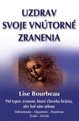 Psychológia, etika Uzdrav svoje vnútorné zranenia - Lise Bourbeau