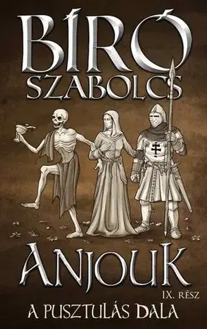Historické romány Anjouk IX. - A pusztulás dala - Szabolcs Bíró