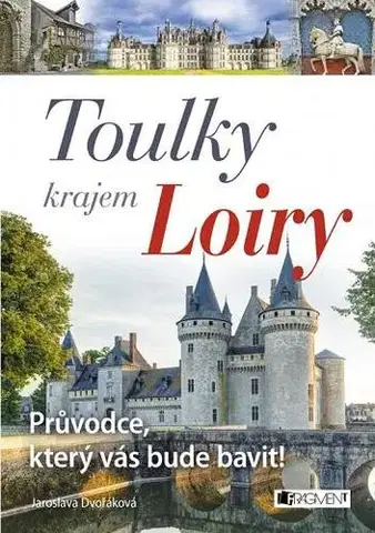 Európa Toulky krajem Loiry - Jaroslava Dvořáková