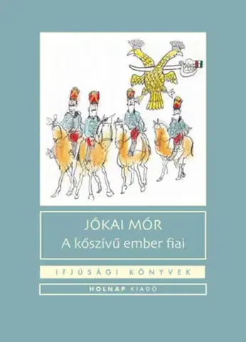Beletria - ostatné A kőszívű ember fiai - Mór Jókai