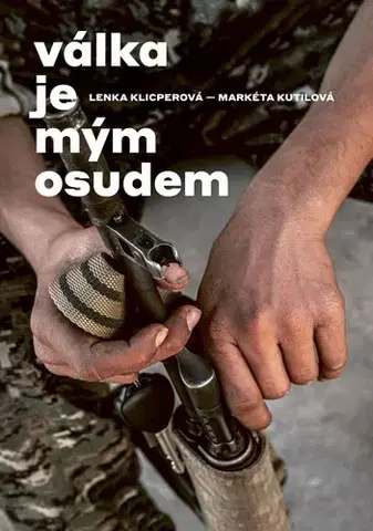 Skutočné príbehy Válka je mým osudem - Markéta Kutilová,Lenka Klicperová