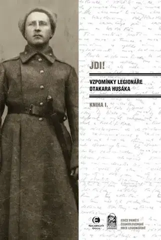 História Jdi! - Vzpomínky legionáře Otakara Husáka 1 - Otakar Husák