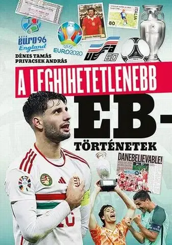 Futbal, hokej A leghihetetlenebb Eb-történetek - Tamás Dénes,András Privacsek