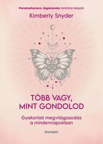 Duchovný rozvoj Több vagy, mint gondolod - Kimberly Snyder