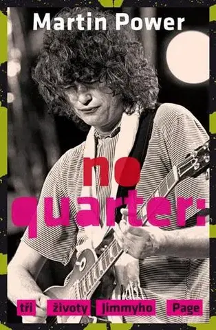 Biografie - Životopisy No Quarter: Tři životy Jimmyho Page - Martin Power