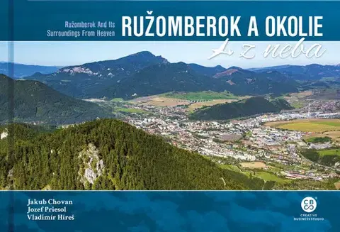 Encyklopédie, obrazové publikácie Ružomberok a okolie z neba - Jakub Chovan,Jozef Priesol,Vladimír Híreš
