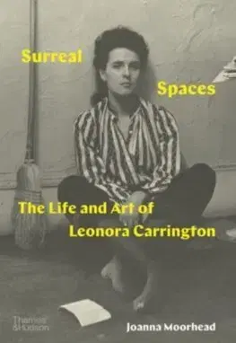 Umenie Surreal Spaces - Joanna Moorhead,Leonora Carringtonová