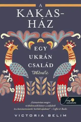 Svetová beletria A Kakas-ház - Egy ukrán család története - Victoria Belim,Bernadett Lankovits