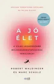 Sociológia, etnológia A jó élet - Marc Schulz,Robert Waldinger