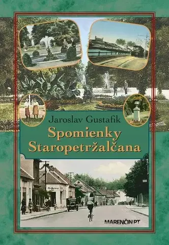 Slovenské a české dejiny Spomienky Staropetržalčana, 3. vydanie - Jaroslav Gustafik