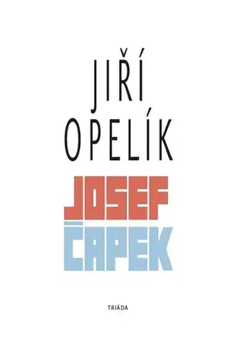 Biografie - ostatné Josef Čapek - Jiří Opelík