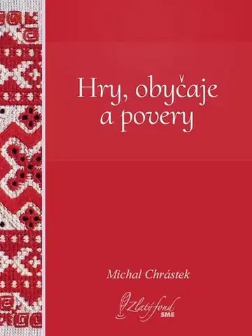 Slovenská beletria Hry, obyčaje a povery - Michal Chrástek