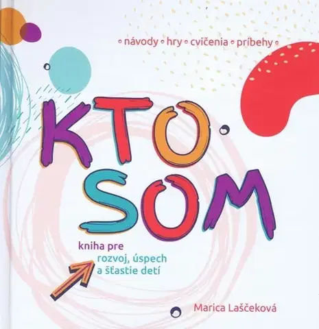 Výchova, cvičenie a hry s deťmi Kto som - Marica Laščeková