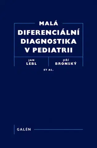 Medicína - ostatné Malá diferenciální diagnostika v pediatrii - Jiří Bronský a kolektív