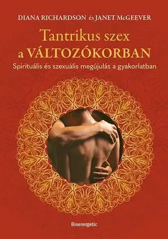 Zdravie, životný štýl - ostatné Tantrikus szex a változókorban - Diana Richardson,Janet McGeever