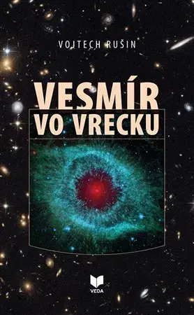 Astronómia, vesmír, fyzika Vesmír vo vrecku - Vojtech Rušin