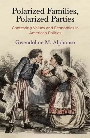 Politológia Polarized Families, Polarized Parties - Gwendoline M. Alphonso